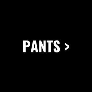 White centered text on black background reads PANTS