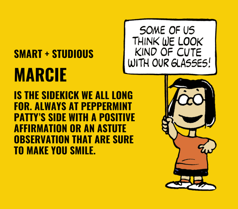 On yellow background, black text on left side reads "Smart + studious Marcie is the sidekick we all long for. Always at Peppermint Patty's side with a positive affirmation or an astute observation that are sure to make you smile." Graphic of Marcie holding sign that says "Some of us think we look kind of cute with our glasses!" is on right side. 